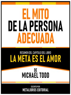 cover image of El Mito De La Persona Adecuada--Resumen Del Capitulo Del Libro La Meta Es El Amor De Michael Todd